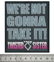 Нашивка ткана TWISTED SISTER - WE'RE NOT GONNA TAKE IT (ofp-399)
