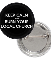 Значок Keep Calm and Burn Your Local Church