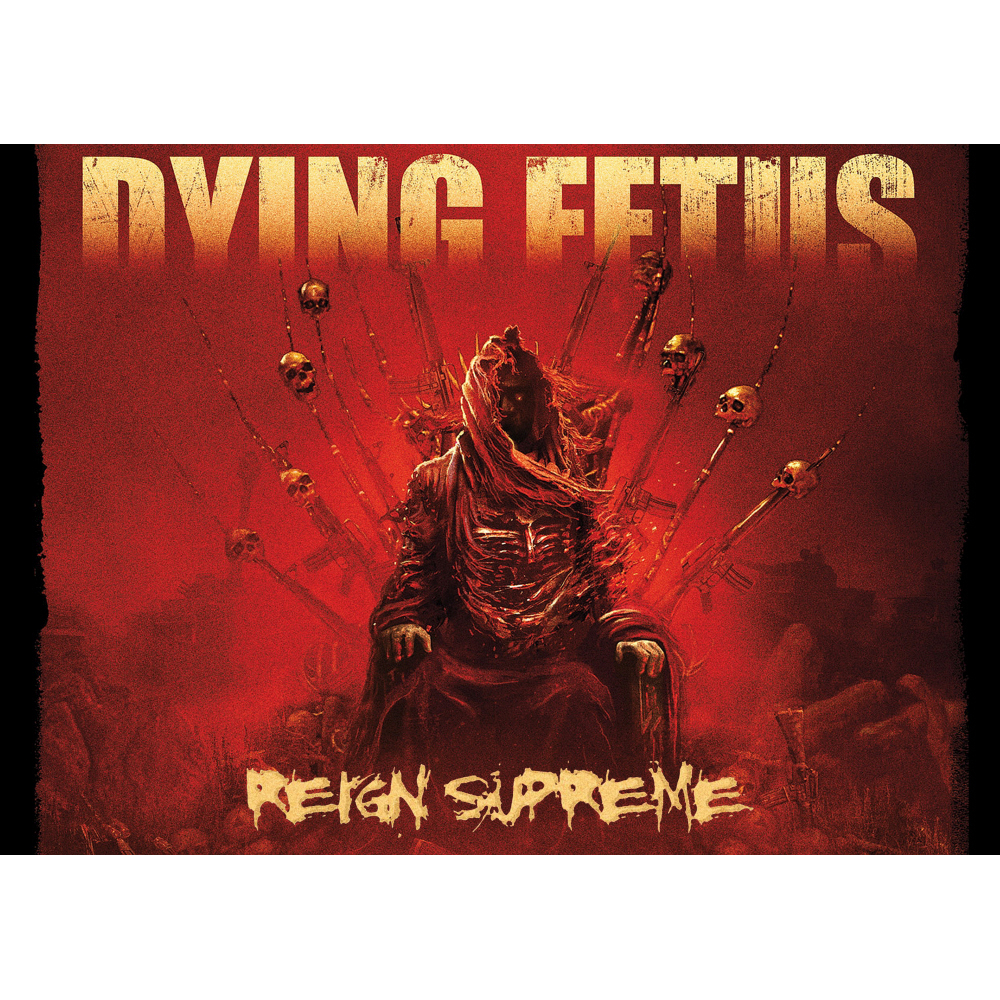 Плакат Dying Fetus (Reign Supreme)