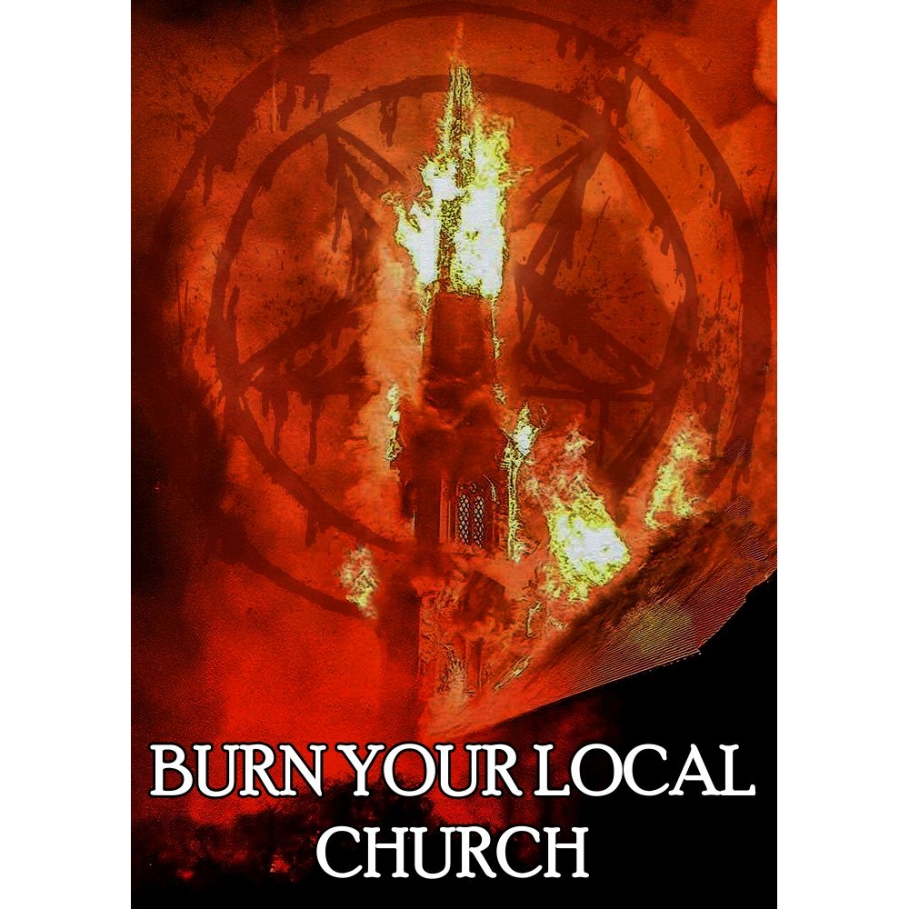 Плакат Burn Your Local Church